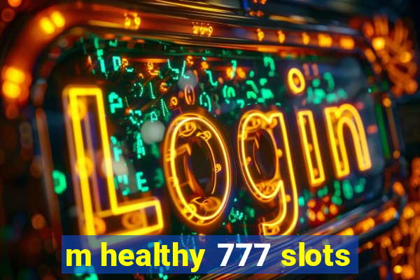 m healthy 777 slots